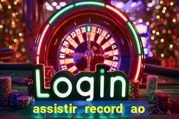 assistir record ao vivo bahia